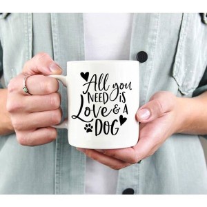 All You Need is Love and a Dog 15oz. Ceramic Mug