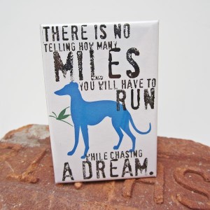 Greyhound Miles You Will Have to Run Dog Magnet