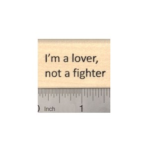 I'm a Lover Not a Fighter Rubber Stamp