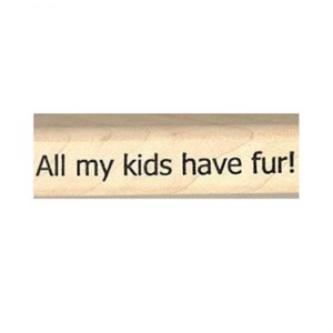  All My Kids Have Fur Rubber Stamp