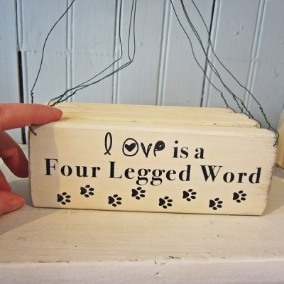Love is a Four Legged Word Wooden Sign